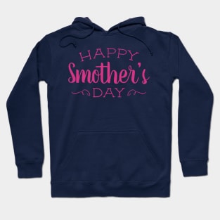 Happy Smother's Day Hoodie